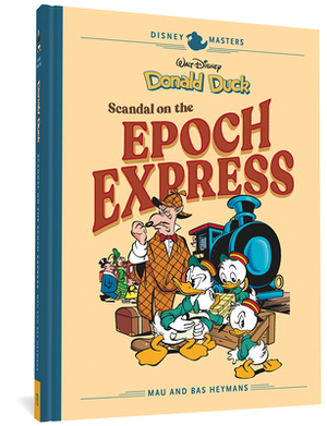 Walt Disney's Donald Duck: Scandal on the Epoch Express: Disney Masters Vol. 10 by Mau Heymans