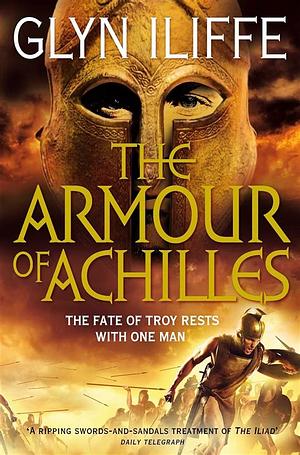 The Armour of Achilles by Glyn Iliffe