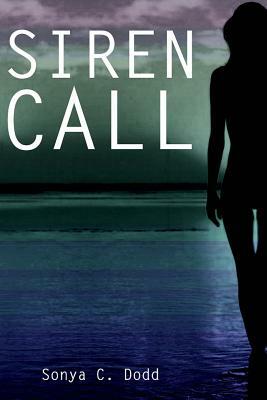 Siren Call by Sonya C. Dodd