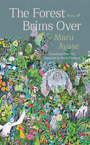 The Forest Brims Over  by Maru Ayase