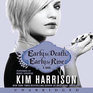 Early to Death, Early to Rise by Kim Harrison