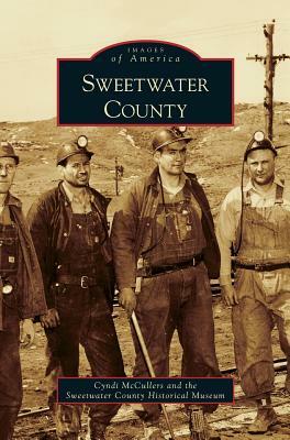 Sweetwater County by Sweetwater County Historical Museum, Cyndi McCullers