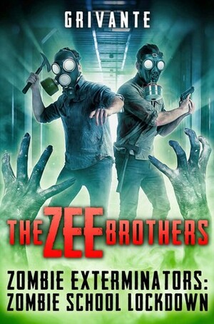 The Zee Brothers Vol.2: Zombie School Lockdown (Zombie Exterminators) by Grivante