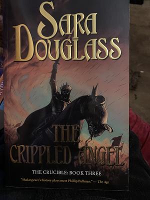 The Crippled Angel by Sara Douglass