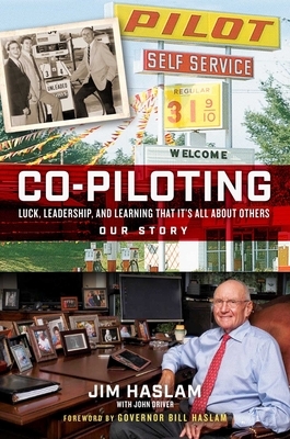 Co-Piloting: Luck, Leadership, and Learning That It's All about Others: Our Story by Jim Haslam, John Driver