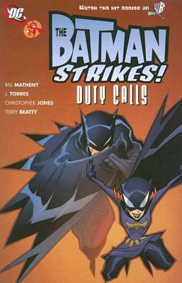 The Batman Strikes, Volume 3: Duty Calls by Bill Matheny, Christopher Jones, Terry Beatty, J. Torres