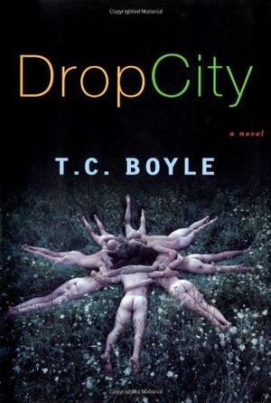 Drop City by T.C. Boyle