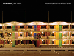 Out of Season: The Vanishing Architecture of the Wildwoods by Joseph Giovannini, Mark Havens, Jamer Hunt