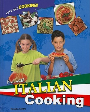 Fun with Italian Cooking by Rosalba Gioffre