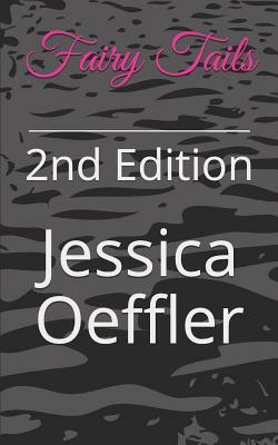 Fairy Tails: 2nd Edition by Jessica Oeffler