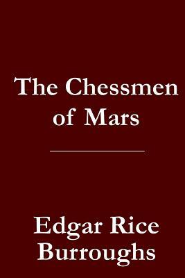 The Chessmen of Mars - John Carter of Mars / Barsoom Book 5 by Edgar Rice Burroughs