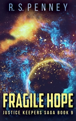 Fragile Hope (Justice Keepers Saga Book 9) by R.S. Penney