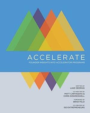 Accelerate: Founder Insights Into Accelerator Programs by Chris Dowdeswell, Matt Cartagena, Luke Deering, Brad Feld