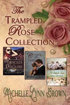 The Trampled Rose Collection by Michelle Lynn Brown