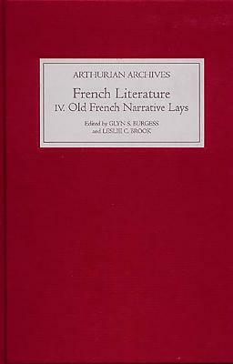 French Arthurian Literature IV: Eleven Old French Narrative Lays by 