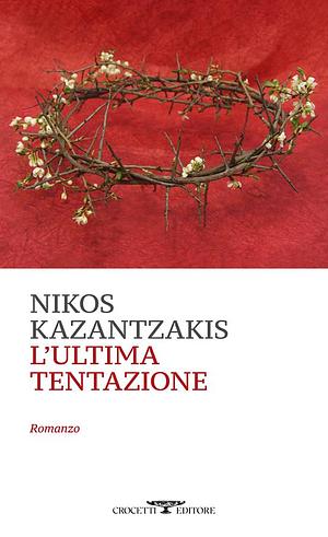 L'ultima tentazione by Nikos Kazantzakis