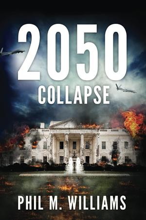 2050: Collapse by Phil M. Williams