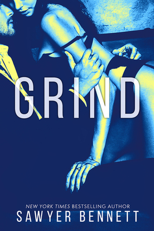 Grind by Sawyer Bennett