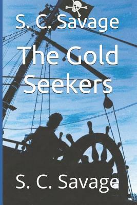 The Gold Seekers by S. C. Savage