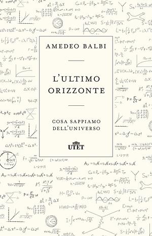 L'ultimo orizzonte: Cosa sappiamo dell'universo by Amedeo Balbi