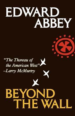Beyond the Wall: Essays from the Outside by Edward Abbey