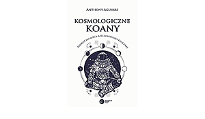 Kosmologiczne koany. Podróż do serca rzeczywistości fizycznej by Anthony Aguirre