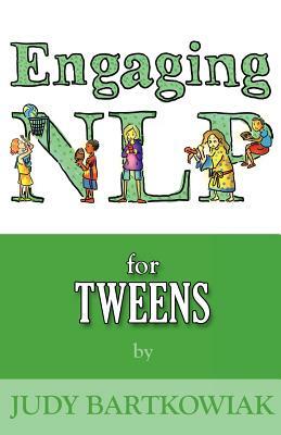 Nlp for Tweens by Judy Bartkowiak