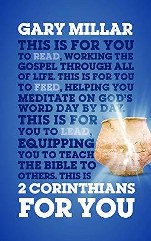 2 Corinthians For You by J. Gary Millar, J. Gary Millar