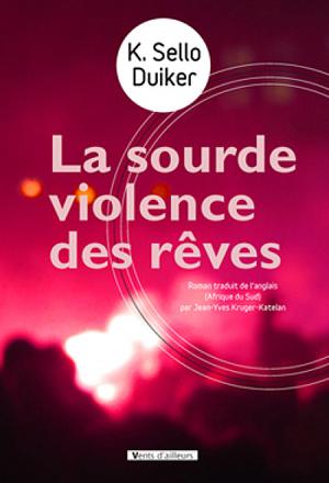 La sourde violence des rêves by K. Sello Duiker