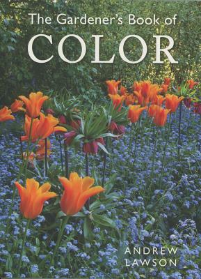 The Gardener's Book of Color by Andrew Lawson