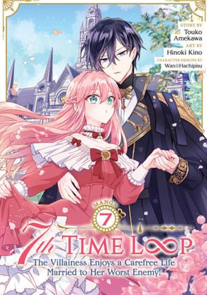 7th Time Loop: The Villainess Enjoys a Carefree Life Married to Her Worst Enemy! (Manga) Vol. 7 by Touko Amekawa