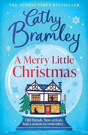 A Merry Little Christmas: The most heart-warming, joyful and cosy small-town romance book to curl up with this Christmas by Cathy Bramley, Cathy Bramley