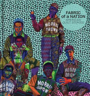 Fabric of a Nation: American Quilt Stories by Pamela A. Parmal