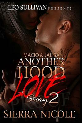 Macio & Jalisa 2: Another Hood Love Story by Sierra Nicole