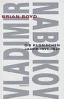 Vladimir Nabokov: Die russischen Jahre : 1899 - 1940 / Dt. von Uli Aumüller .... ... by Brian Boyd