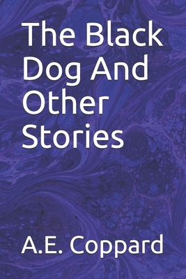 The Black Dog And Other Stories by A. E. Coppard