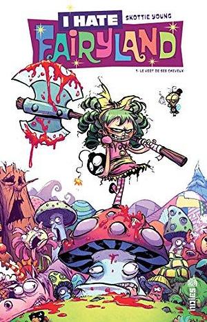 I Hate Fairyland - Tome 1 - Le vert de ses cheveux by Skottie Young, Skottie Young