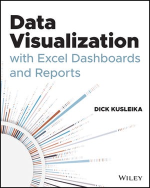 Data Visualization with Excel Dashboards and Reports by Dick Kusleika