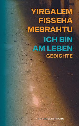 Ich bin am Leben by Yirgalem Fisseha Mebrahtu