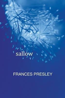 Sallow by Harriet Tarlo, Frances Presely