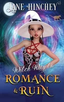 Witch Way to Romance & Ruin: A Witch Way Paranormal Cozy Mystery #2 by Jane Hinchey