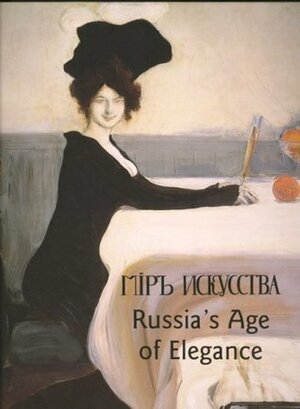 Russia's Age of Elegance by Ellen Chances, Yevgenia Petrova, Vladimir Lenyashin, Simon Morrison