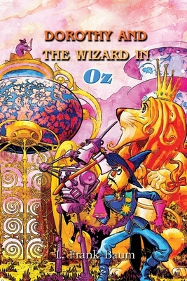 Dorothy and the Wizard in Oz: With Classic Illustrated (ILLUSTRATED BY JOHN R. NEILL) by L. Frank Baum