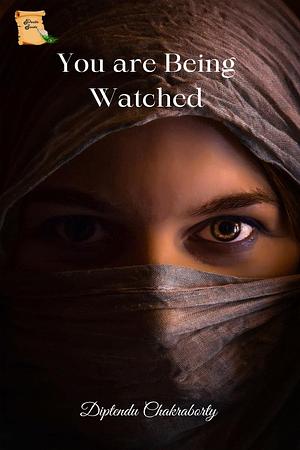 You Are Being Watched by Diptendu Chakraborty