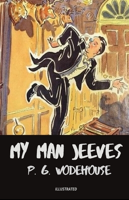 My Man Jeeves Illustrated by P.G. Wodehouse