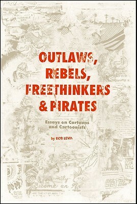 Outlaws, Rebels, Freethinkers, and Pirates by Bob Levin