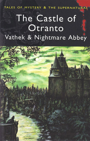 The Castle of Otranto, Vathek & Nightmare Abbey by Thomas Love Peacock, Horace Walpole, William Beckford, David Stuart Davies