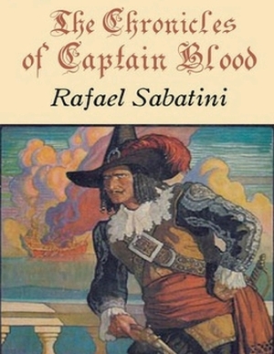 The Chronicles of Captain Blood (Annotated) by Rafael Sabatini