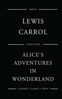 Alice's Adventures in Wonderland by Lewis Carroll