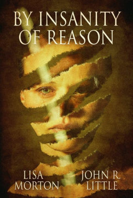 By Insanity of Reason by John R. Little, Lisa Morton
